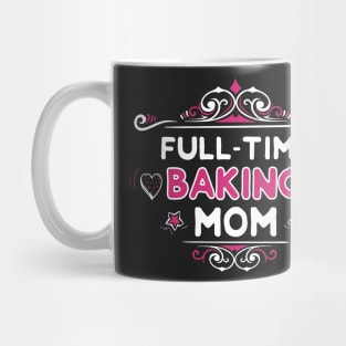 Full-Time Baking Mom Mug